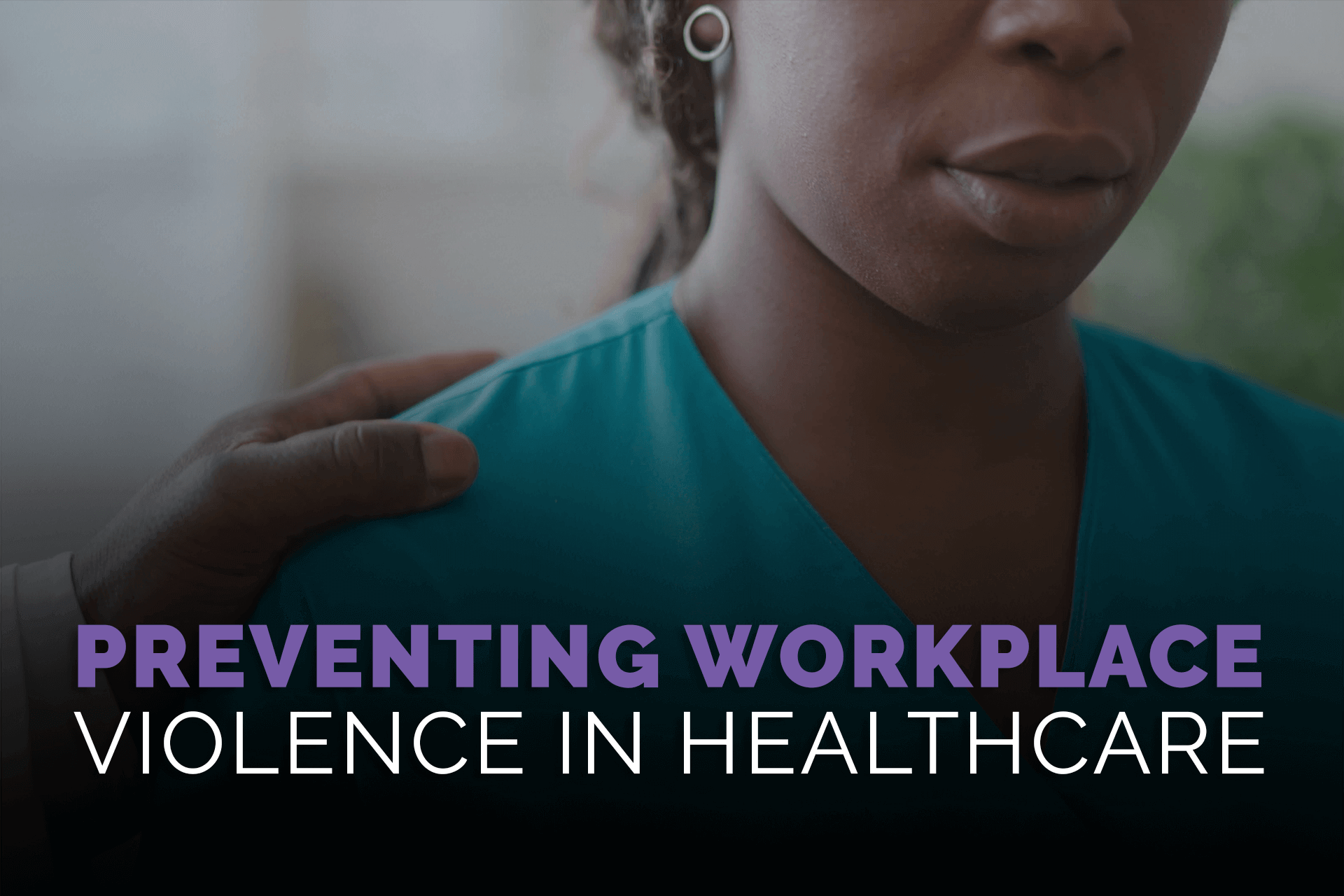 How To Prevent Workplace Violence in Healthcare